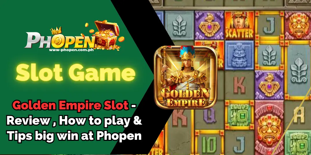 Golden Empire Slot - Review , How to play & Tips big win at Phopen 1 Golden Empire Slot phopen