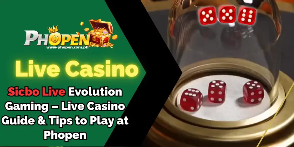 Sicbo Live Evolution Gaming – Live Casino Guide & Tips to Play at Phopen 4 Sicbo Liv phopen